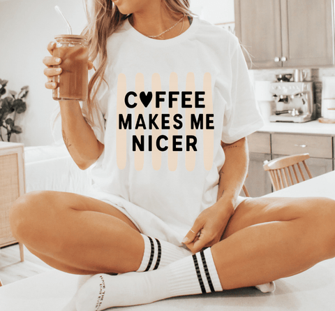 Coffee Makes Me Nicer Tshirt - The Pointe Boutique