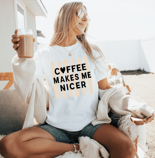Coffee Makes Me Nicer Tshirt - The Pointe Boutique